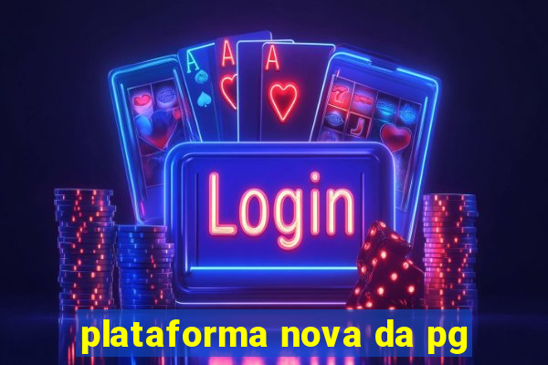 plataforma nova da pg